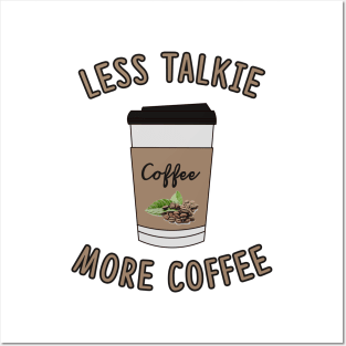 Less Talkie More Coffee Lover Posters and Art